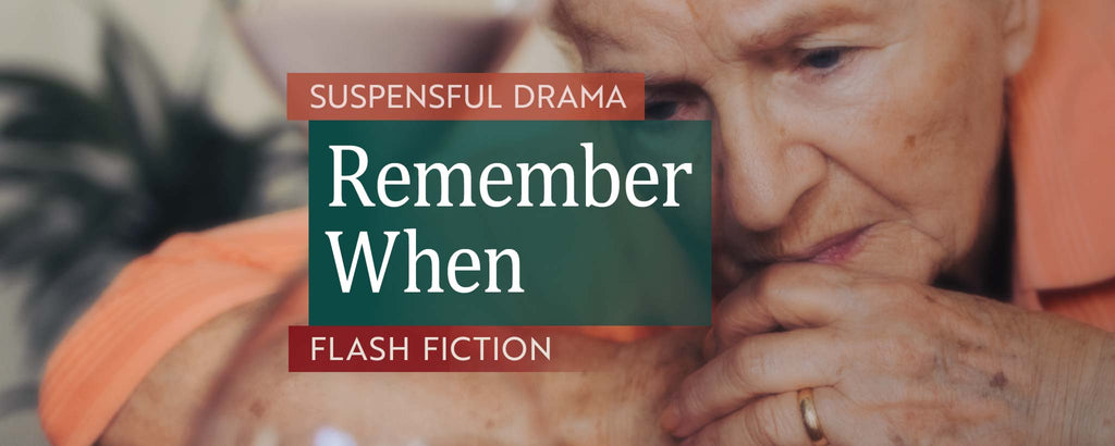 remember-when-enjoy-poignant-flash-fiction-now-clinicalnovellas