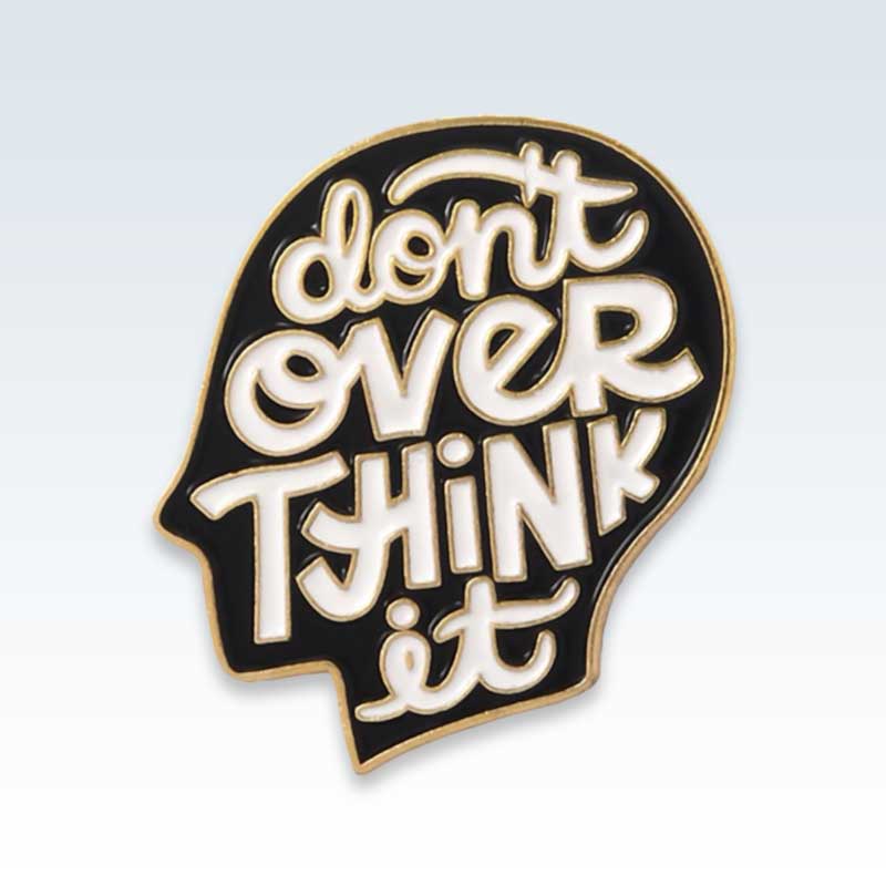 Don’t Overthink It Lapel Pin